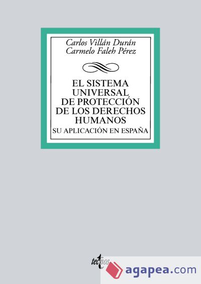 El sistema universal de protección de los Derechos Humanos. Su aplicación en España