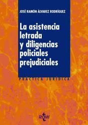 Portada de La asistencia letrada y las diligencias policiales prejudiciales