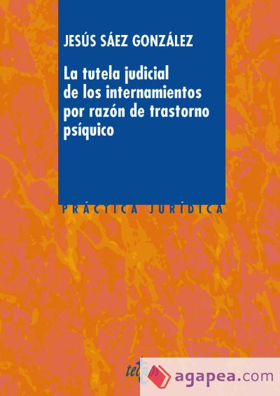 La tutela judicial de los internamientos por razón de trastorno psíquico