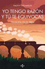 Portada de Yo tengo razón y tú te equivocas : filosofía en el tren