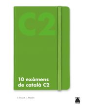 10 EXAMENS DE NIVELL C2 DE CATALA - GUILLEM PUJADES I BOTEI; EVA BUQUET ...