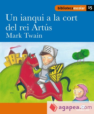 Biblioteca Escolar 15 - Un ianqui a la cort del rei Artús