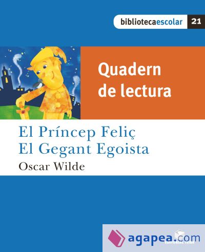 Biblioteca Escolar 21. El príncep feliç (Quadern)