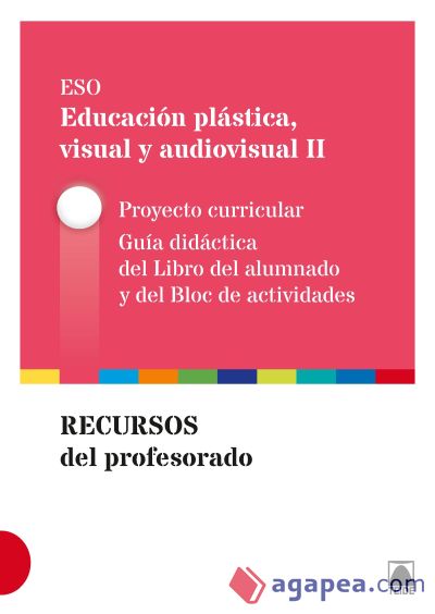 Guía didáctica. Educación plástica, visual y audiovisual II ESO