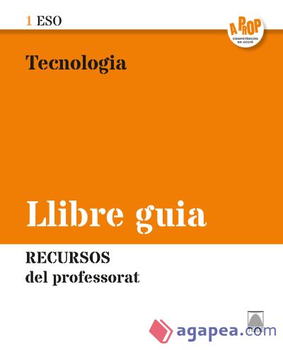 Guia didàctica. Tecnologia 1 ESO - A prop (ed. 2019)