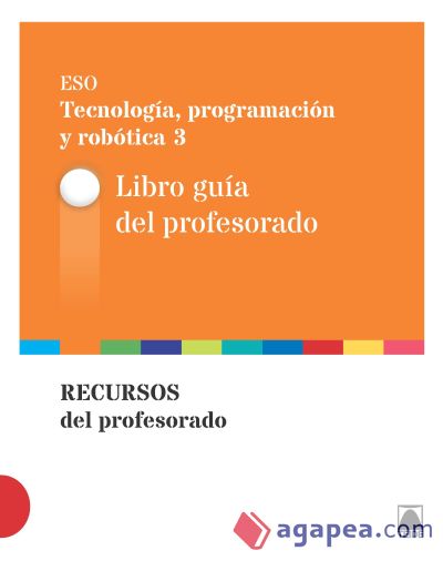Guía didáctica. Tecnología, programación y robótica 3 ESO