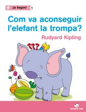 Portada de Ja llegim! 01 - Com va aconseguir l'elefant la trompa?