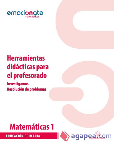 Matemáticas 1 - Investigamos. Resolución de problemas 1. Herramientas didácticas para el profesorado