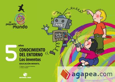 Mi pequeño mundo. Conocimiento del Entorno - Los inventos - 5 años