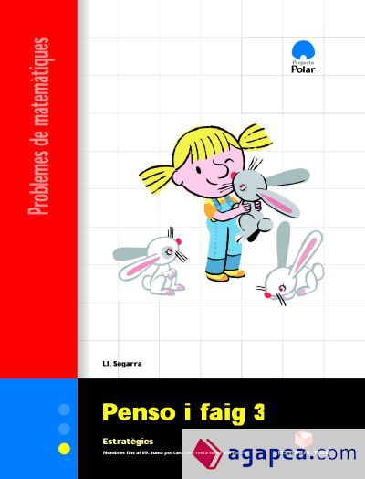 PENSO I FAIG 3. PROBLEMES DE MATEMATIQUES PENSO I FAIG 3. PROBLEMES DE MATEMATIQUES