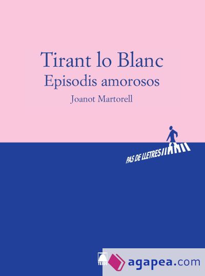 Pas de Lletres. Tirant lo Blanc (Episodis amorosos) -Joanot Martorell