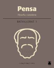 Portada de Pensa. Filosofia i ciutadania 1. Batxillerat