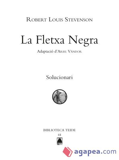 Solucionari. La fletxa negra. Biblioteca Teide Solucionari. La fletxa negra. Biblioteca Teide