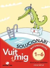 Portada de Solucionari. Vuit i mig. Col&middot;lecci&oacute; de l'1 al 6
