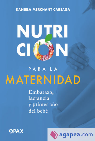 Nutrición para la maternidad: Embarazo, lactancia y el primer año del bebé