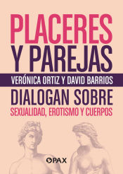 Portada de Placeres y parejas: Veronica Ortiz y David Barrios dialogan sobre sexualidad, erotismos y cuerpos