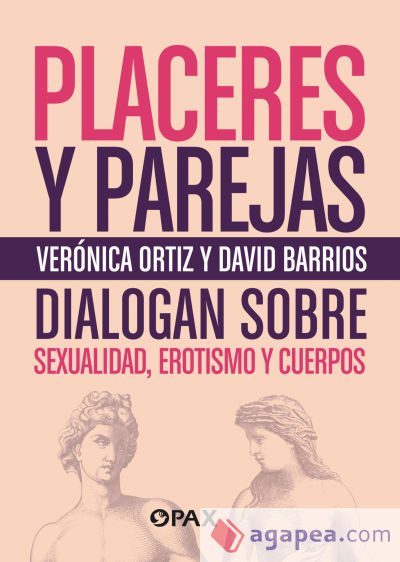 Placeres y parejas: Veronica Ortiz y David Barrios dialogan sobre sexualidad, erotismos y cuerpos