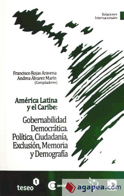 América Latica y el Caribe: Gobernabilidad Democrática. Política, Ciudadanía, Exclusión, Memoria y Demografía