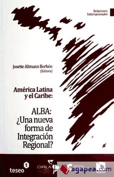 América Latina y el Caribe: ALBA: ¿Una nueva forma de Integración Regional?