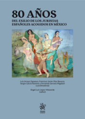 Portada de 80 Años del exilio de los juristas españoles acogidos en México