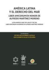 Portada de América Latina y el Derecho del Mar. Liber Amicorum en Honor de Alfredo Martínez Moreno