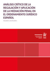 Portada de Análisis crítico de la regulación y aplicación de la mediación penal en el ordenamiento jurídico español