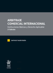 Portada de Arbitraje Comercial Internacional. Instituciones Básicas y Derecho Aplicable 2ª Edición
