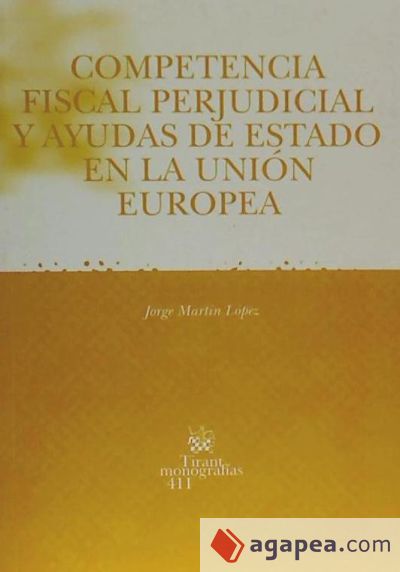 Competencia Fiscal perjudicial y ayudas de Estado en la Unión Europea