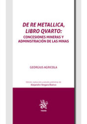 Portada de De Re Metallica, libro Qvarto. Concesiones mineras y administración de las minas en el inicio de la edad moderna