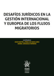 Portada de Desafíos jurídicos en la gestión internacional y Europea de los flujos migratorios