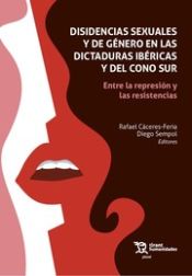 Portada de Disidencias sexuales y de género en las dictaduras ibéricas y del cono sur. Entre la represión y las resistencias
