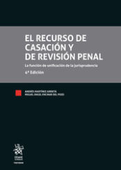 Portada de El Recurso de Casación y de Revisión Penal La función de unificación de la jurisprudencia 4ª Edición
