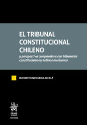 Portada de El Tribunal Constitucional Chileno y perspectiva comparativa con tribunales constitucionales latinoamericanos