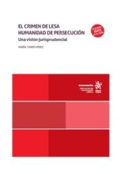 Portada de El crimen de Lesa humanidad de persecución. Una visión jurisprudencial