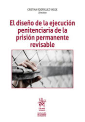 Portada de El diseño de la ejecución penitenciaria de la prisión permanente revisable