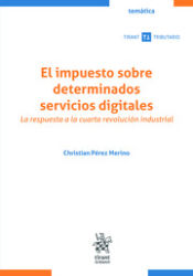 Portada de El impuesto sobre determinados servicios digitales. La respuesta a la cuarta revolución industrial