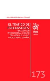 Portada de El tráfico de precursores: fiscalización internacional y delito del artículo 371 del código penal español