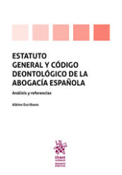 Portada de Estatuto general y código deontológico de la abogacía española. Análisis y referencias