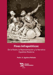 Portada de Fines Infrapolíticos: De la Razón, la Representación y la Narrativa Española Moderna