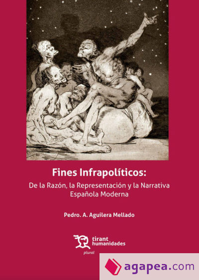 Fines Infrapolíticos: De la Razón, la Representación y la Narrativa Española Moderna