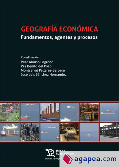 Geografía económica. Fundamentos, agentes y procesos