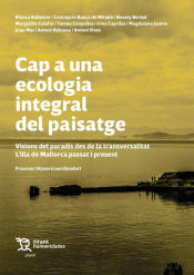 Portada de Hacia una ecología integral del paisaje. Visiones del paraíso desde la transversalidad. La Isla de Mallorca pasado y presente