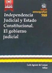 Portada de Independencia Judicial y Estado Constitucional el Gobierno Judicial
