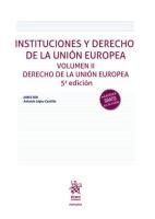 Portada de Instituciones y derecho de Uni&oacute;n Europea. Volumen II Derecho de la Uni&oacute;n Europea 5&ordf; Edici&oacute;n
