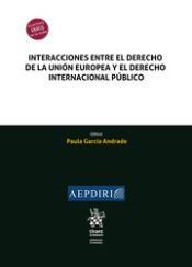 Portada de Interacciones entre el Derecho de la Unión Europea y el Derecho Internacional Público