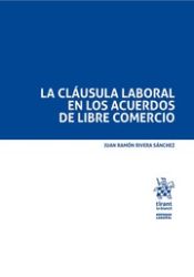 Portada de La Cláusula Laboral en los Acuerdos de Libre Comercio