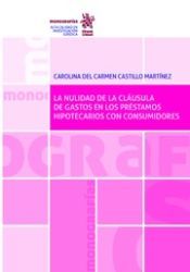 Portada de La Nulidad de la Cl&aacute;usula de Gastos en los Pr&eacute;stamos Hipotecarios con Consumidores