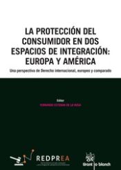 Portada de La Protección del Consumidor en dos Espacios de Integración : Europa y América
