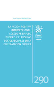 Portada de La acción positiva interseccional: acceso al empleo público y cláusulas sociolaborales en la contratación pública