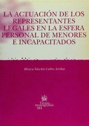 Portada de La actuaci&oacute;n de los representantes legales en la esfera personal de menores e incapacitados